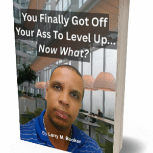 You Finally Got Off Your Ass To Level Up... Now What?