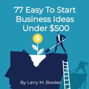 77 Easy To Start Business Ideas Under $500
