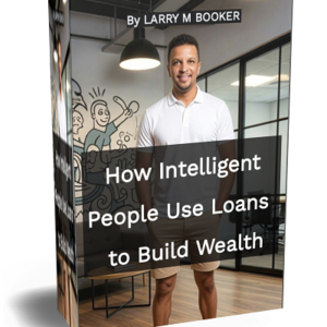 How Intelligent People Use Loans to Build Wealth