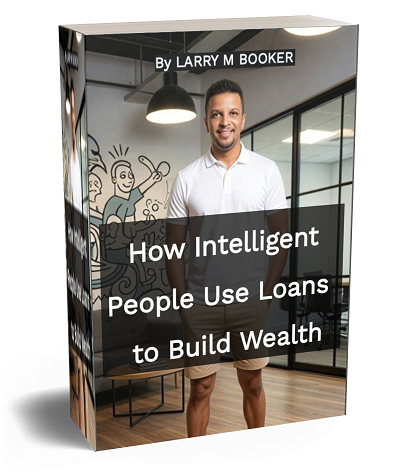 How Intelligent People Use Loans to Build Wealth